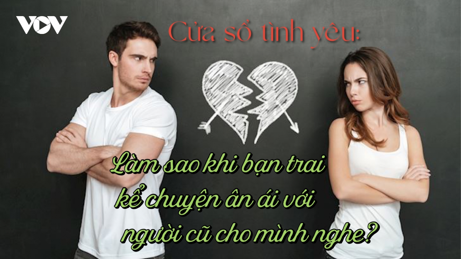 Làm sao khi bạn trai kể chuyện ân ái với người cũ cho mình nghe?