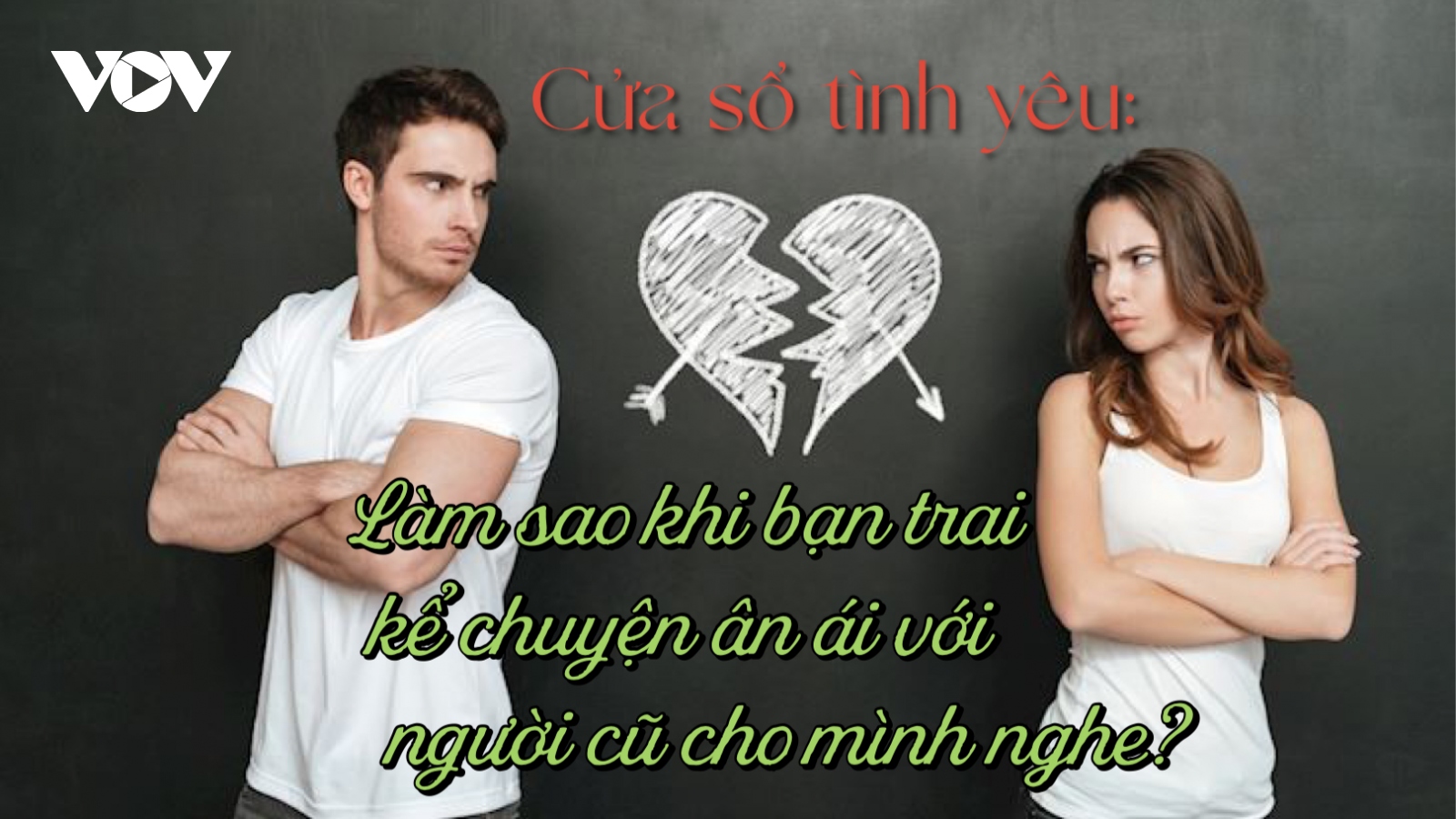 Làm sao khi bạn trai kể chuyện ân ái với người cũ cho mình nghe?