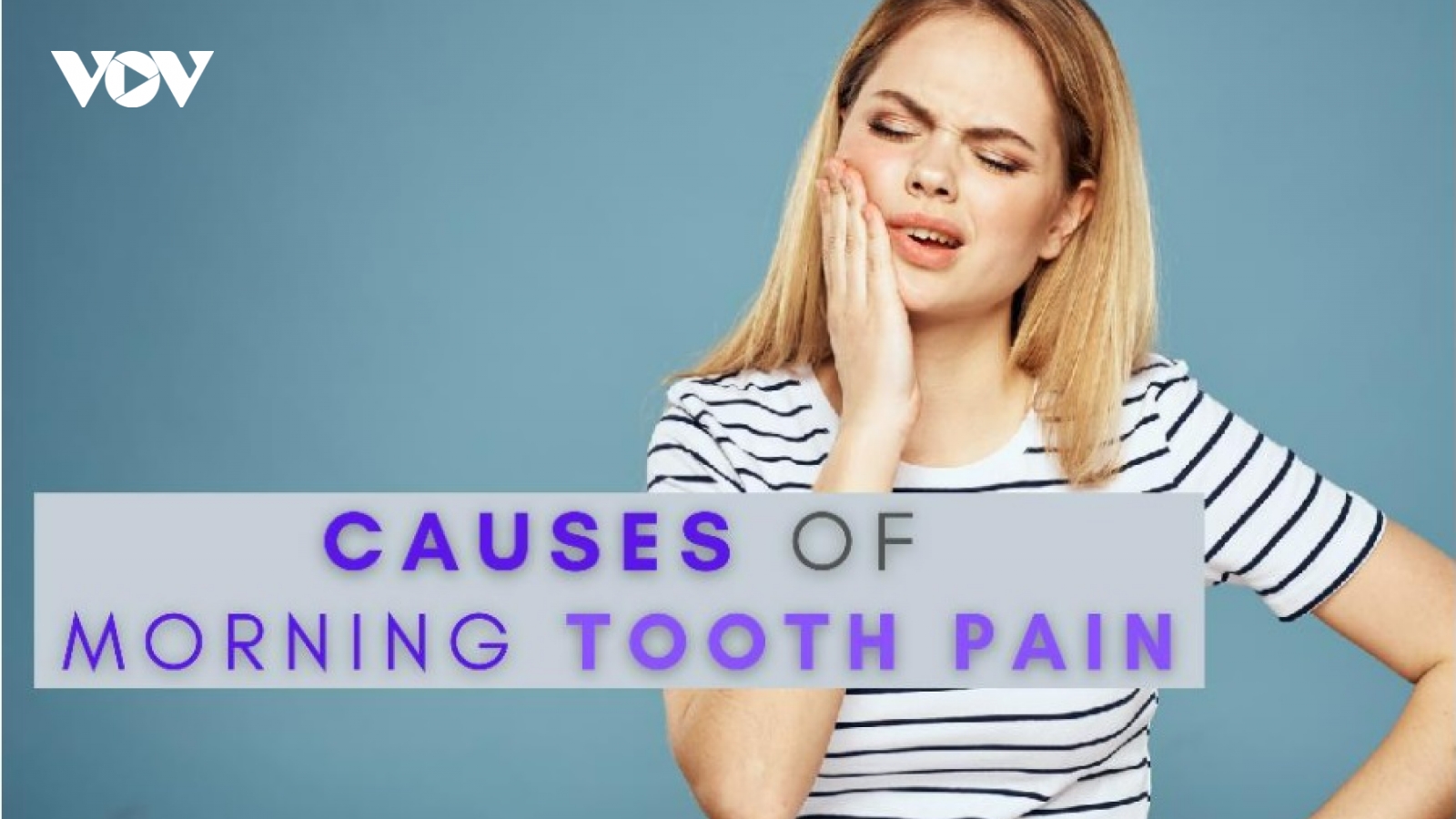 7 nguyên nhân gây đau răng vào buổi sáng và các biện pháp khắc phục tại nhà