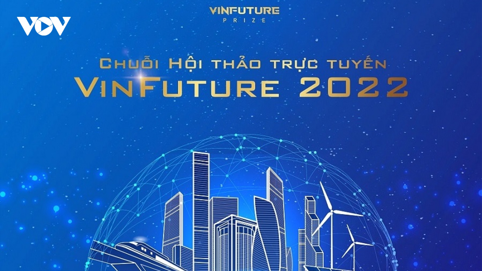 Quỹ VinFuture công bố chuỗi hội thảo trực tuyến cho đối tác đề cử mùa giải 2022