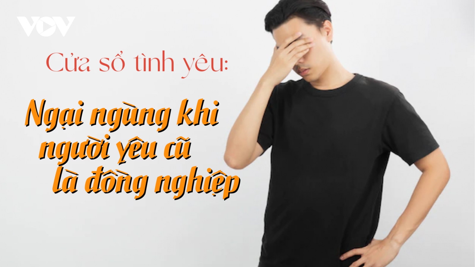 Ngại ngùng khi người yêu cũ là đồng nghiệp