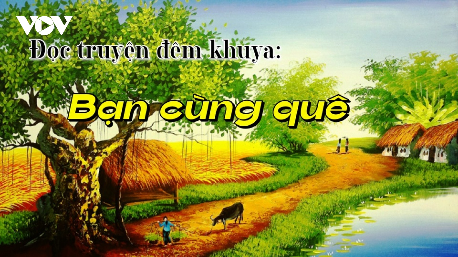 Truyện ngắn "Bạn cùng quê" - Phác hoạ những đổi thay làng quê