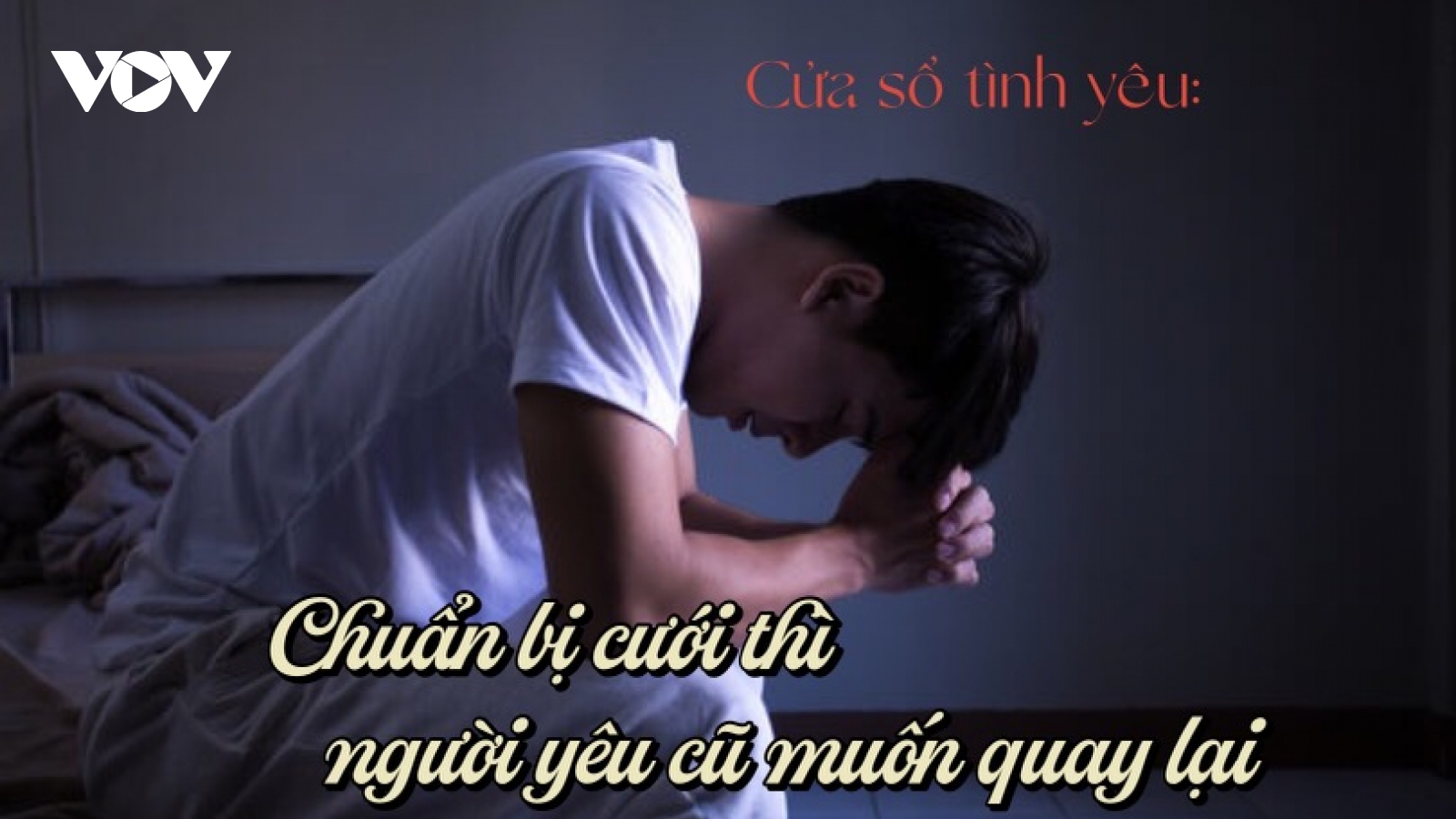 Chuẩn bị cưới thì người yêu cũ muốn quay lại