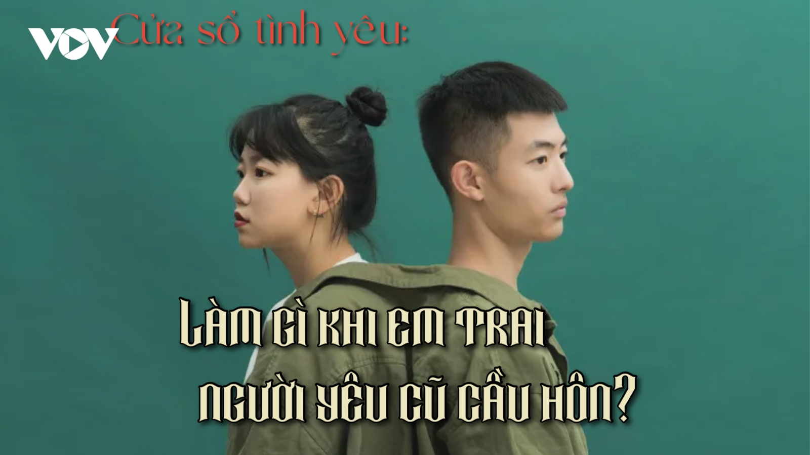 Làm gì khi em trai người yêu cũ cầu hôn?