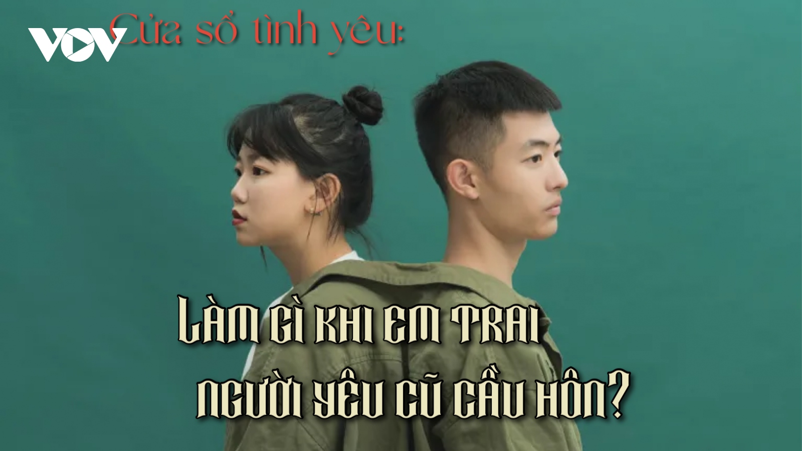 Làm gì khi em trai người yêu cũ cầu hôn?