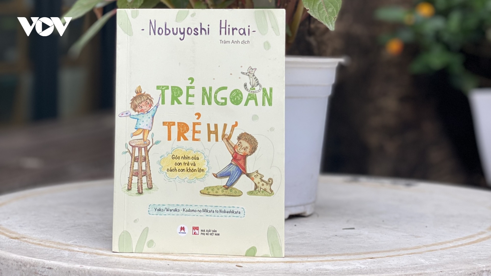 "Trẻ ngoan trẻ hư" - Một góc nhìn mới về cách con khôn lớn
