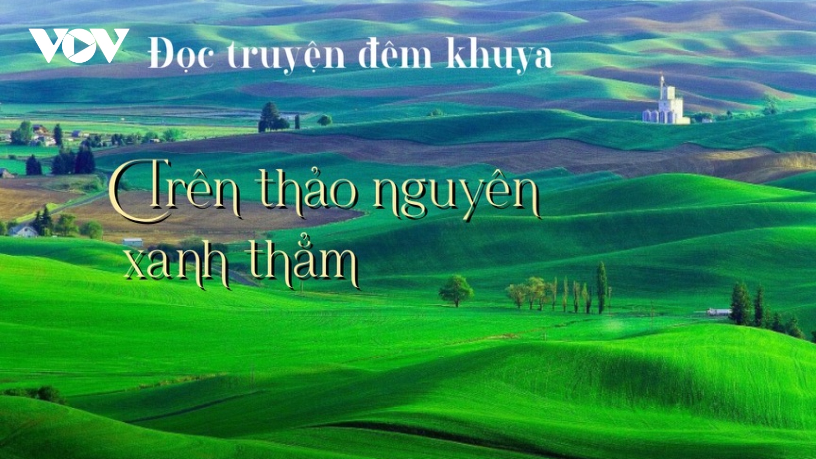 Truyện ngắn “Trên thảo nguyên xanh thẳm” - Nảy mầm từ mảnh đất chết