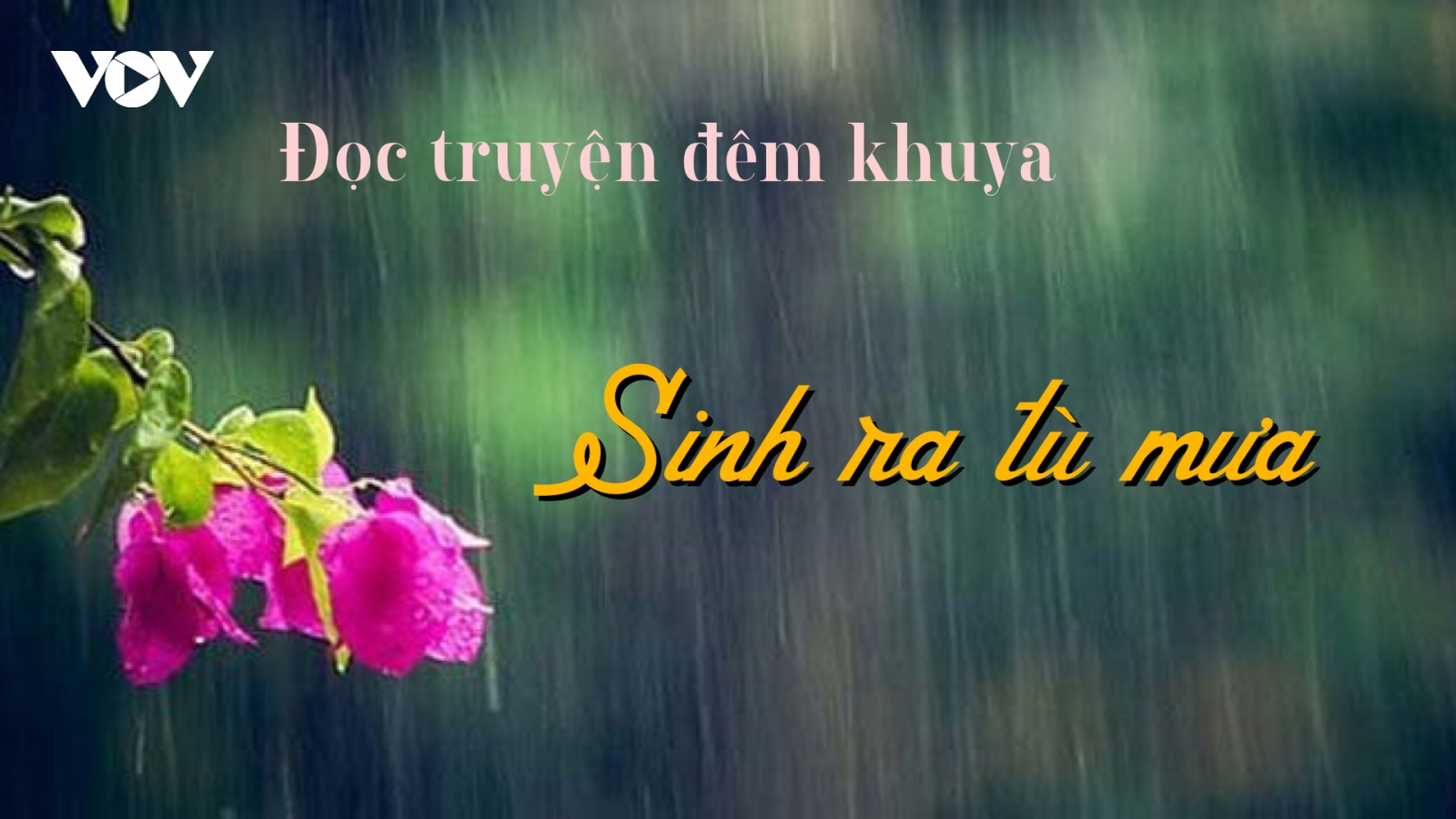 Truyện ngắn “Sinh ra từ mưa” - Mênh mông kiếp người