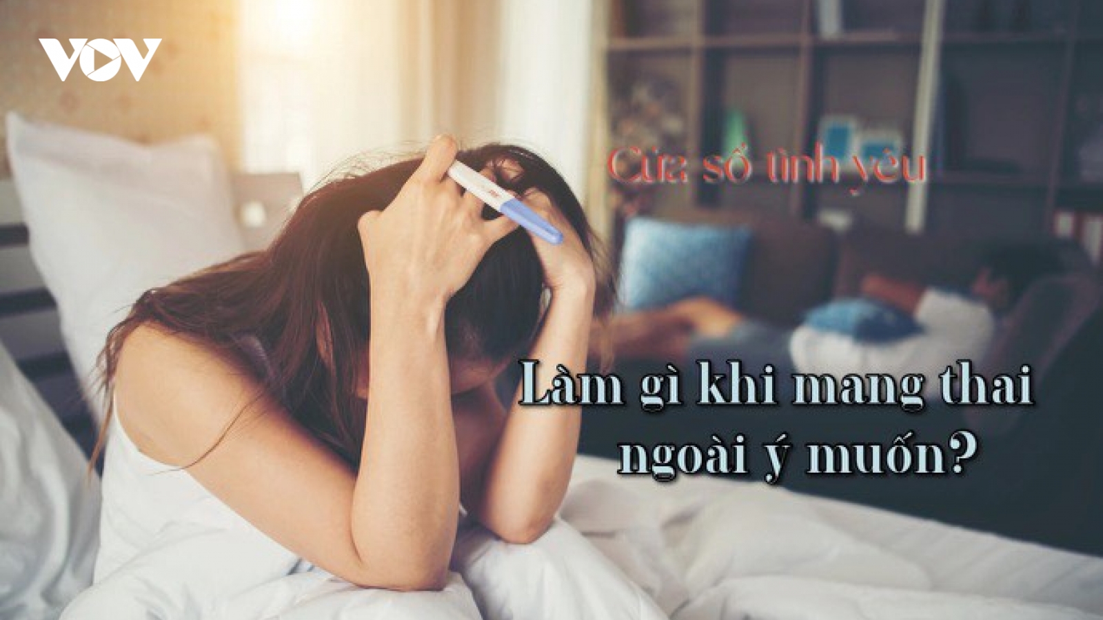Cần làm gì khi mang thai ngoài ý muốn?