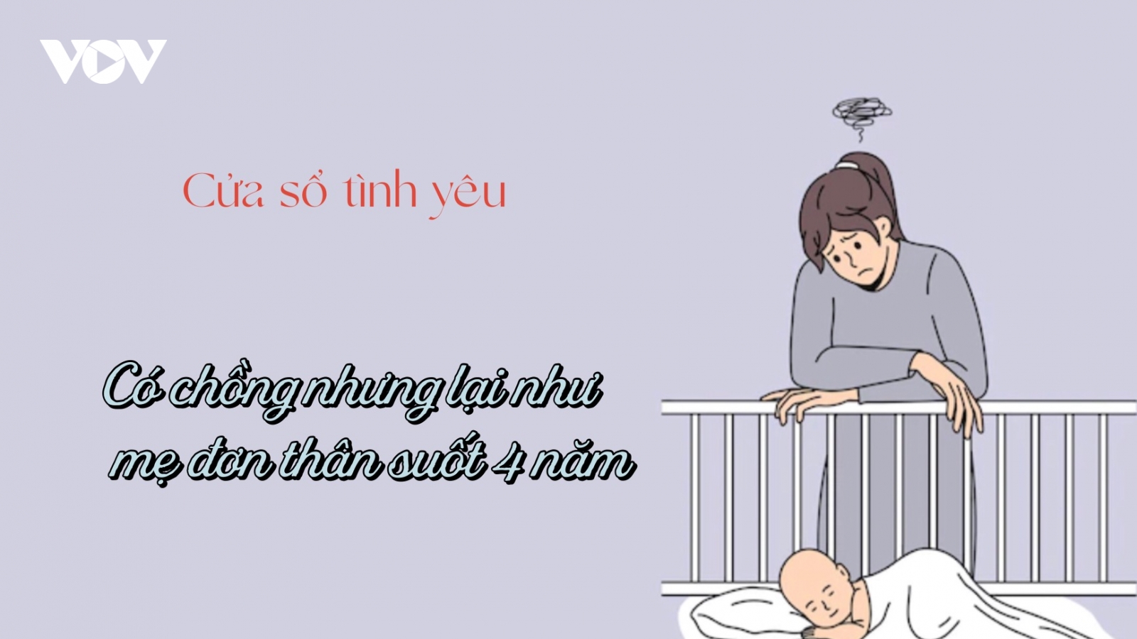 Có chồng nhưng sống như mẹ đơn thân suốt 4 năm