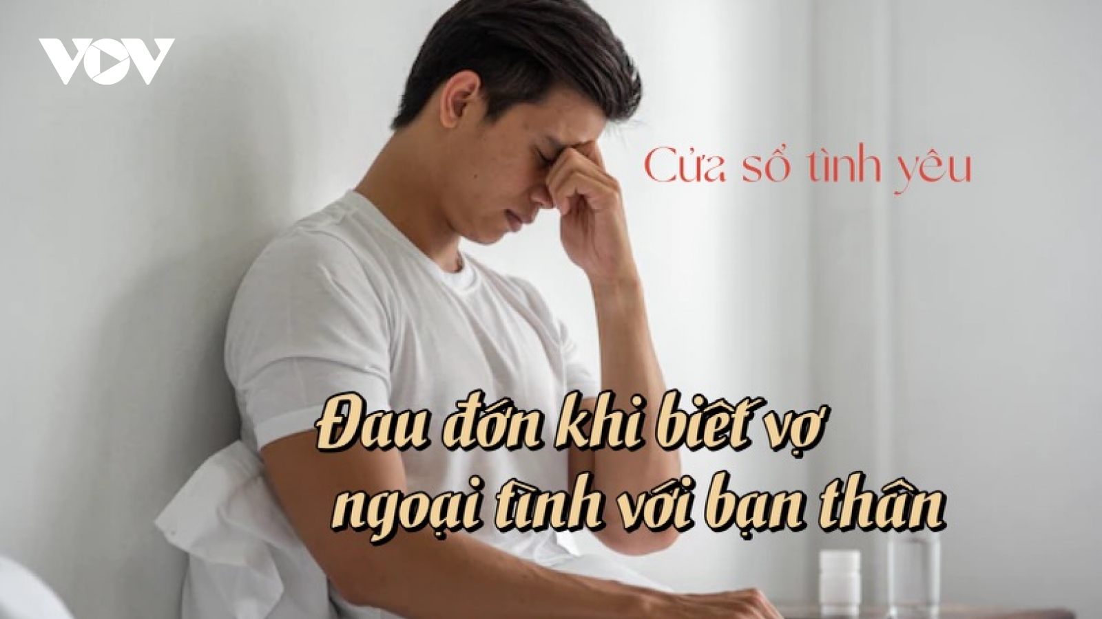 Đau đớn khi biết vợ ngoại tình với bạn thân