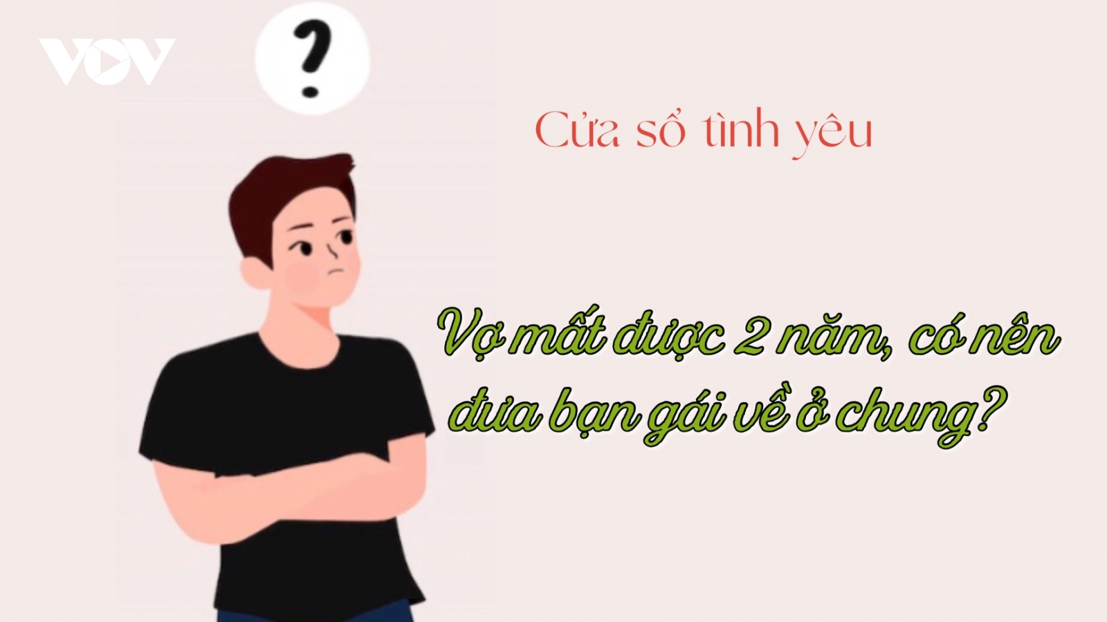 Vợ mất được 2 năm, tôi có nên đưa người mới về ở chung?