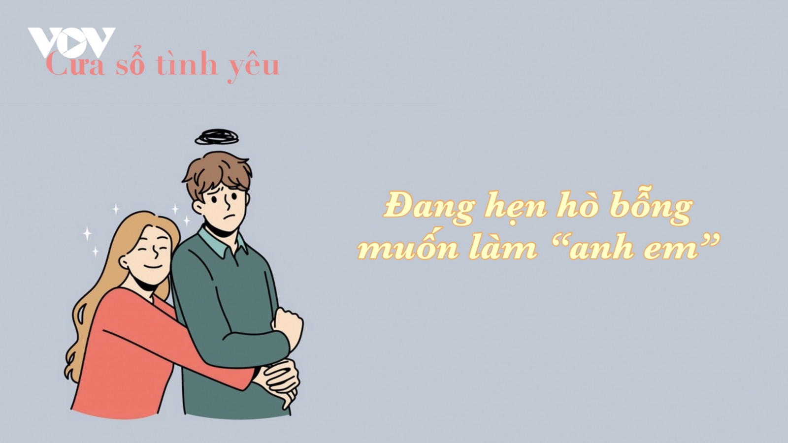 Đang hẹn hò bỗng muốn làm "anh em"