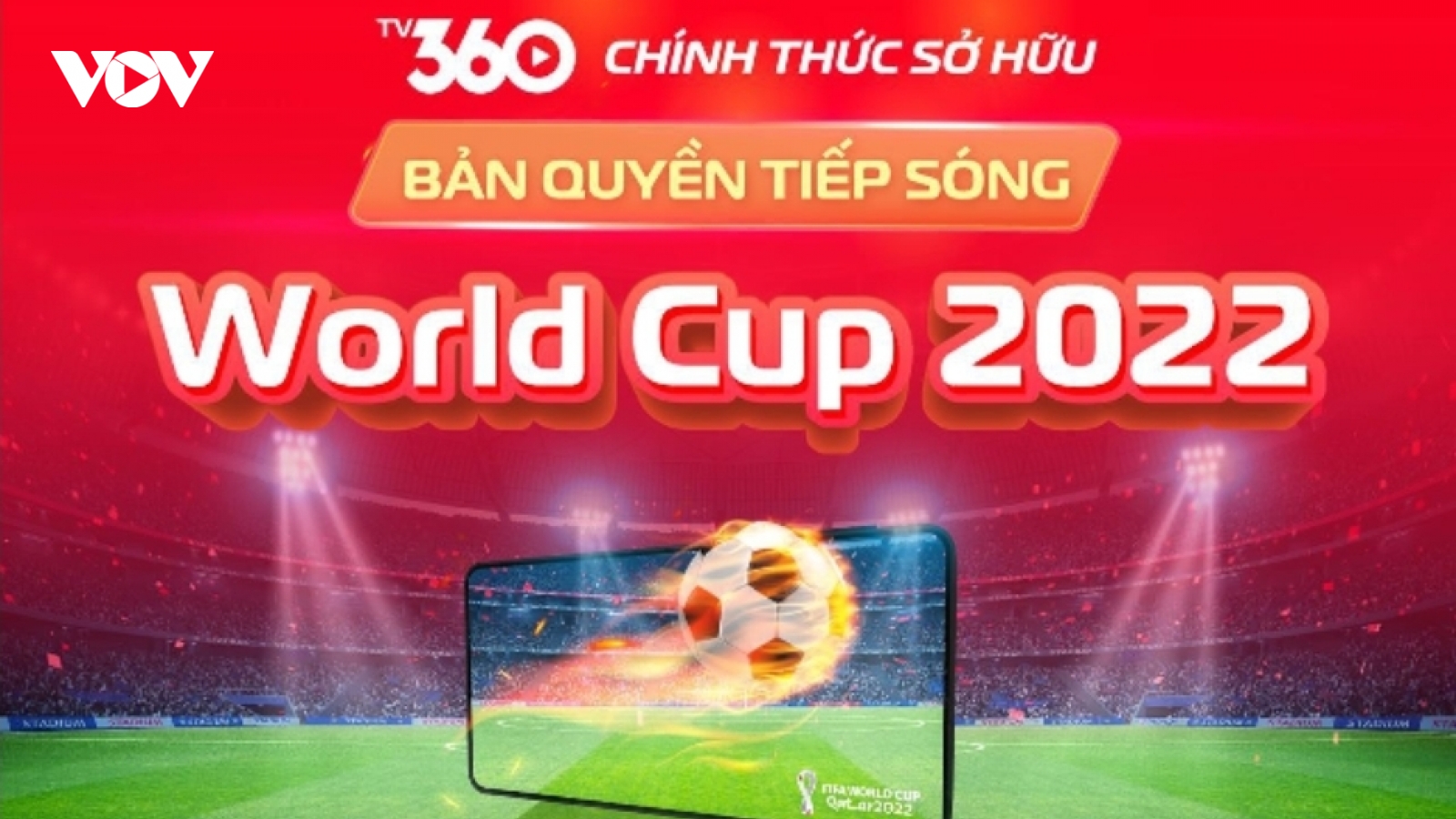 Viettel TV360 có bản quyền tiếp sóng đầy đủ 64 trận World Cup 2022