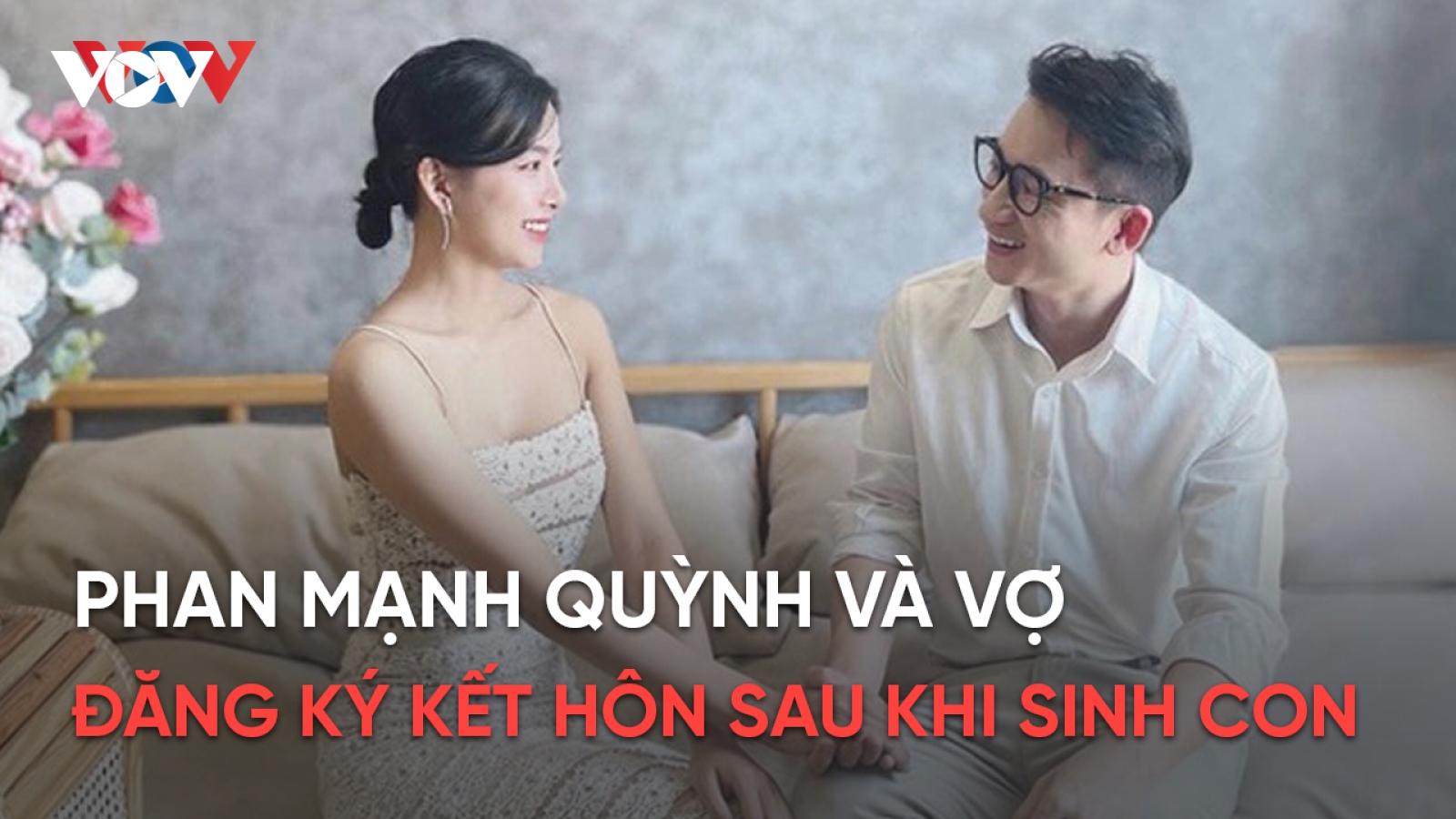 Chuyện showbiz 9/3: Vợ chồng Phan Mạnh Quỳnh đăng ký kết hôn sau khi sinh con