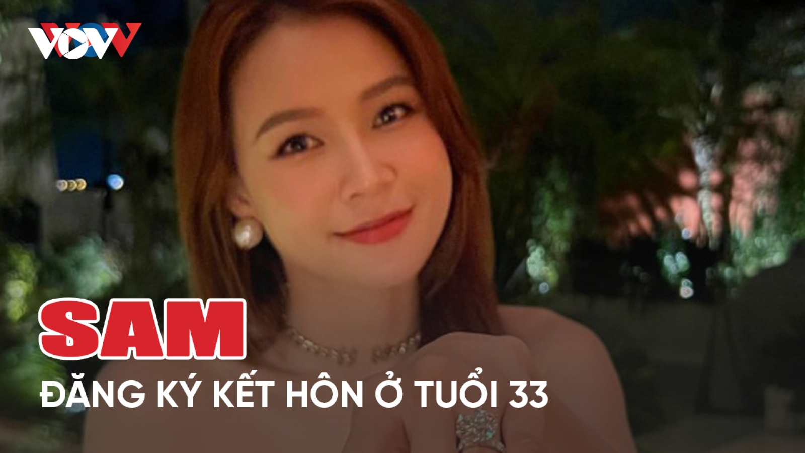 Chuyện showbiz 29/4: Sam đăng ký kết hôn ở tuổi 33
