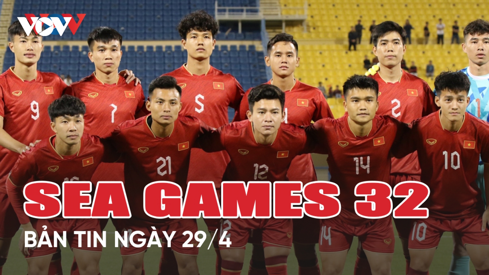 Bản tin SEA Games 32 ngày 29/4: U22 Việt Nam chốt danh sách, U22 Campuchia thắng đậm