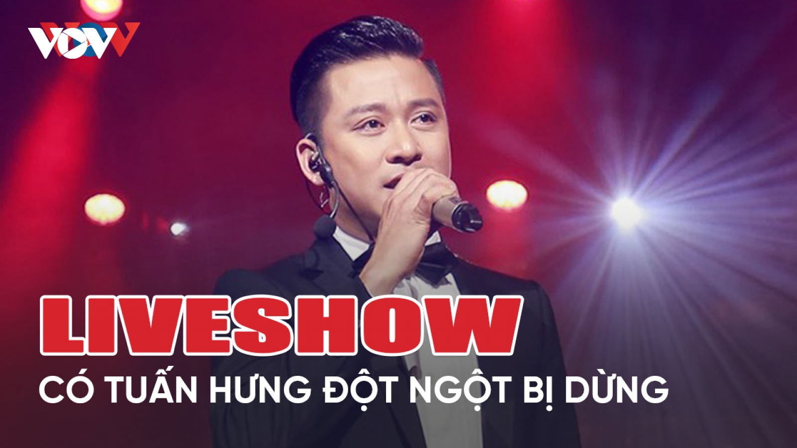 Chuyện showbiz 17/5: Liveshow có Tuấn Hưng đột ngột bị yêu cầu dừng biểu diễn