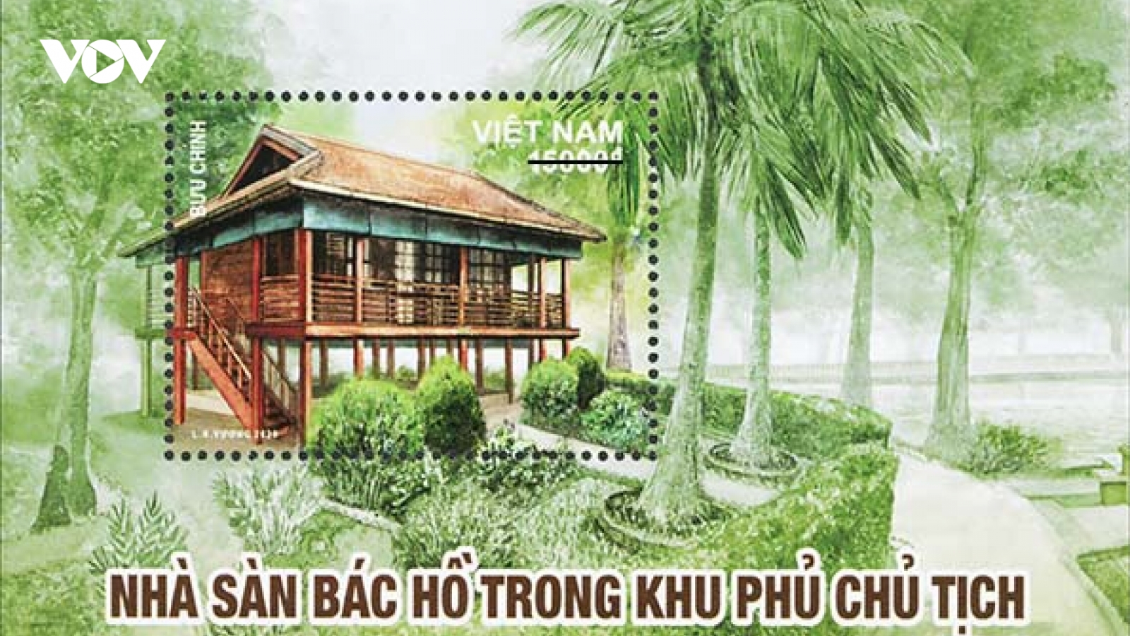 Phát hành đặc biệt bộ tem "Nhà sàn Bác Hồ trong khu Phủ Chủ tịch”