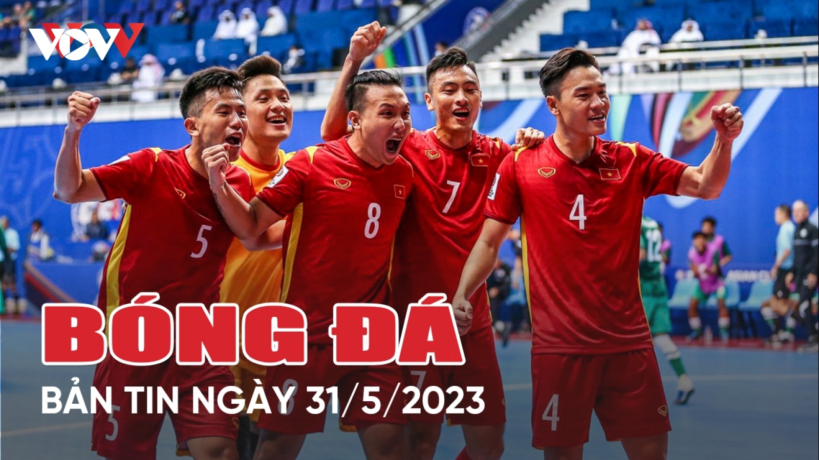 Tin bóng đá ngày 31/5: ĐT Futsal Việt Nam lên đường đi tập huấn Nam Mỹ