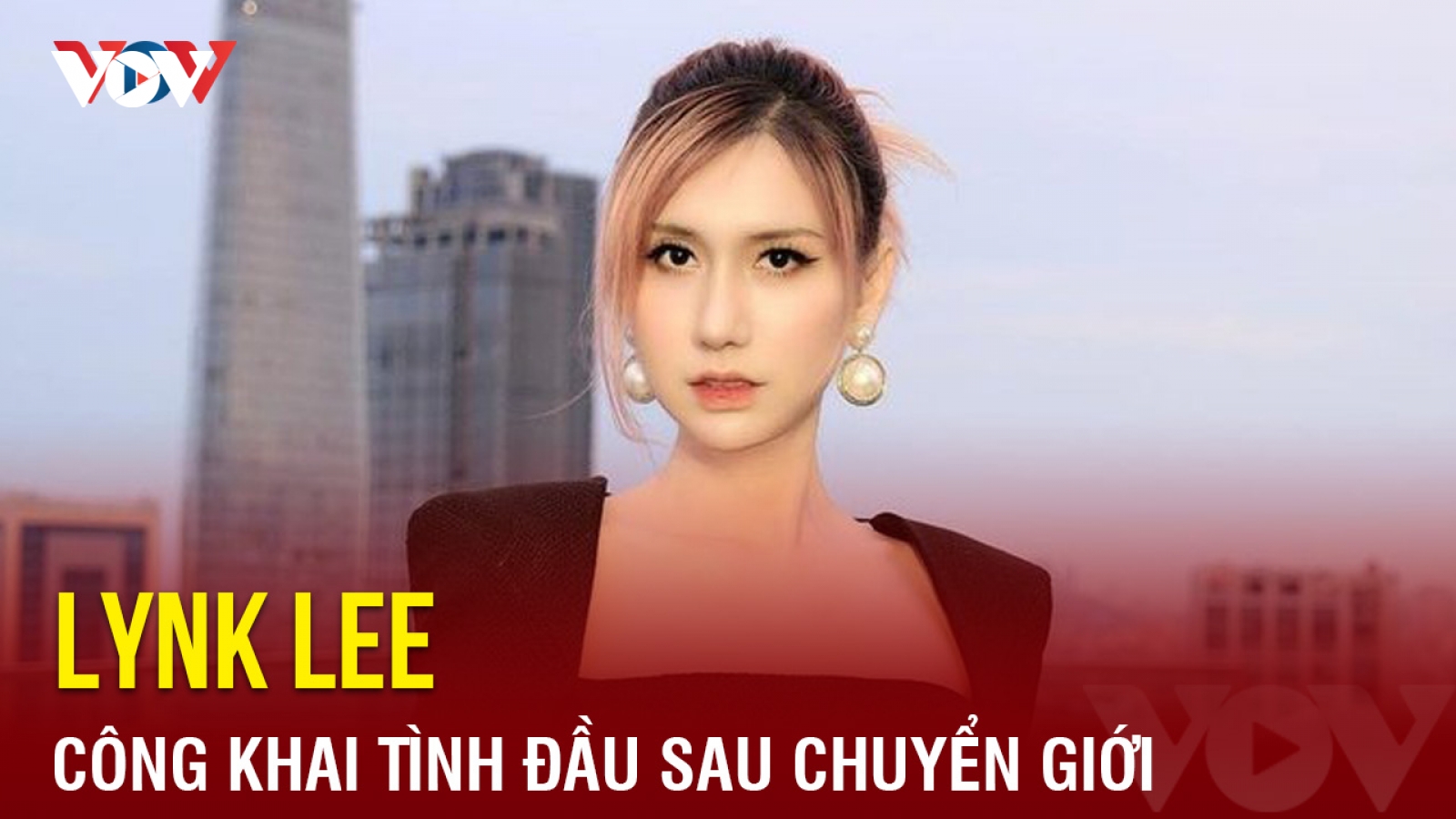 Chuyện showbiz: Lynk Lee công khai tình đầu sau chuyển giới