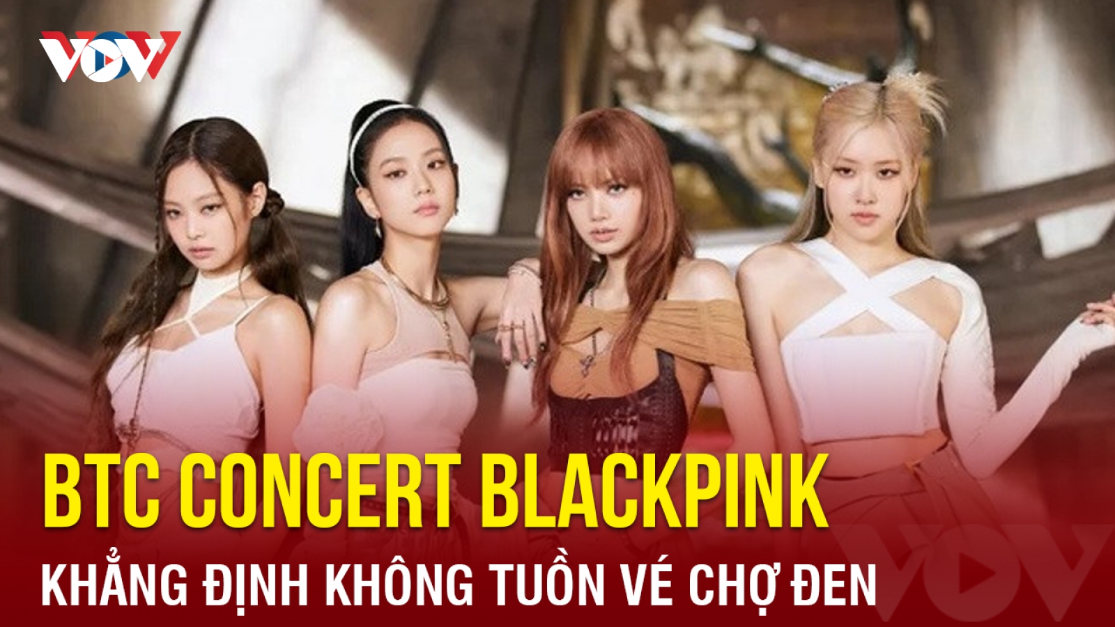 Chuyện showbiz: Ban tổ chức concert BlackPink khẳng định không tuồn vé chợ đen