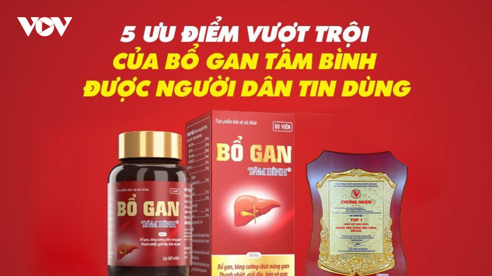 5 ưu điểm vượt trội giúp Bổ gan Tâm Bình được người dân tin dùng
