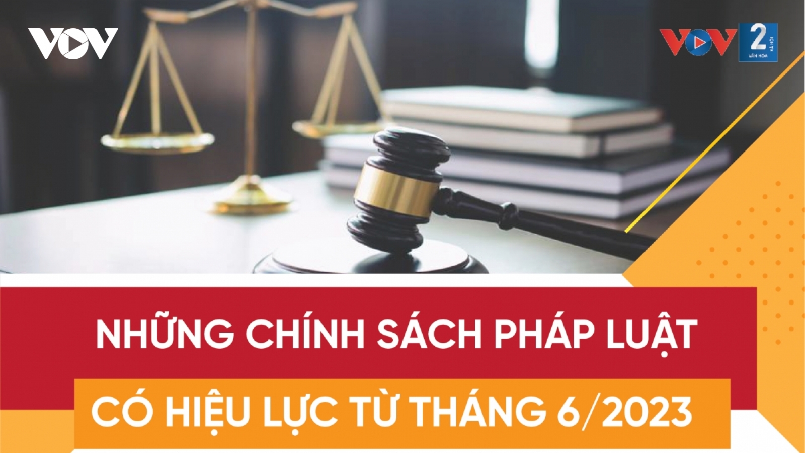 Những chính sách pháp luật có hiệu lực từ tháng 6/2023