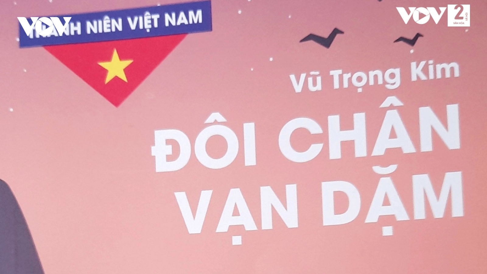 "Đôi chân vạn dặm” - Những bước chân của niềm tin từ quá khứ tới tương lai