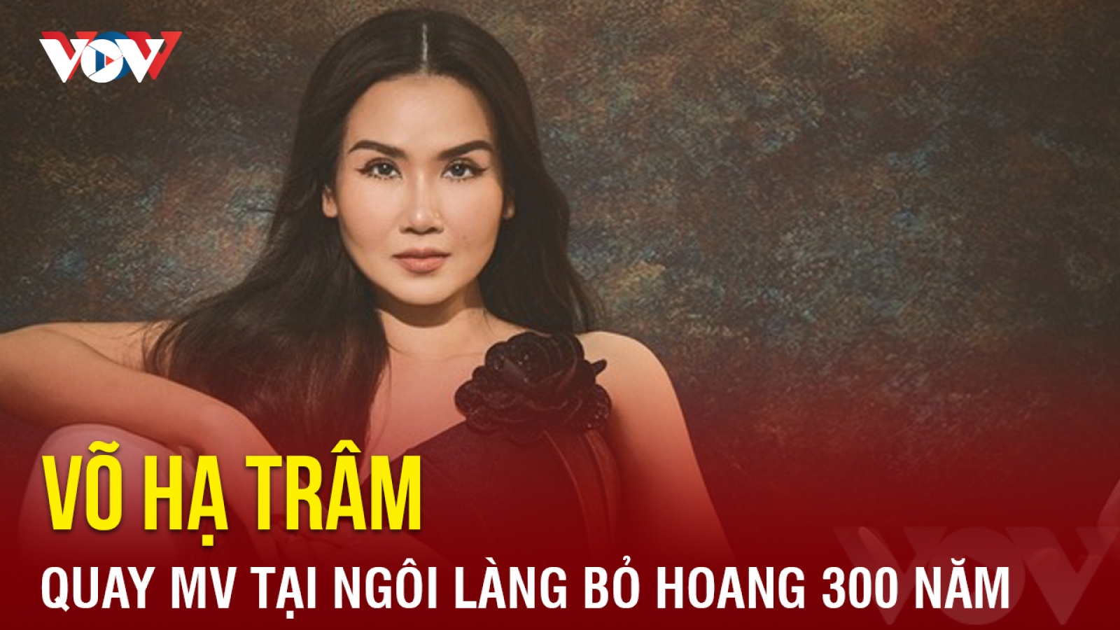 Chuyện showbiz: Võ Hạ Trâm quay MV tại ngôi làng bỏ hoang 300 năm