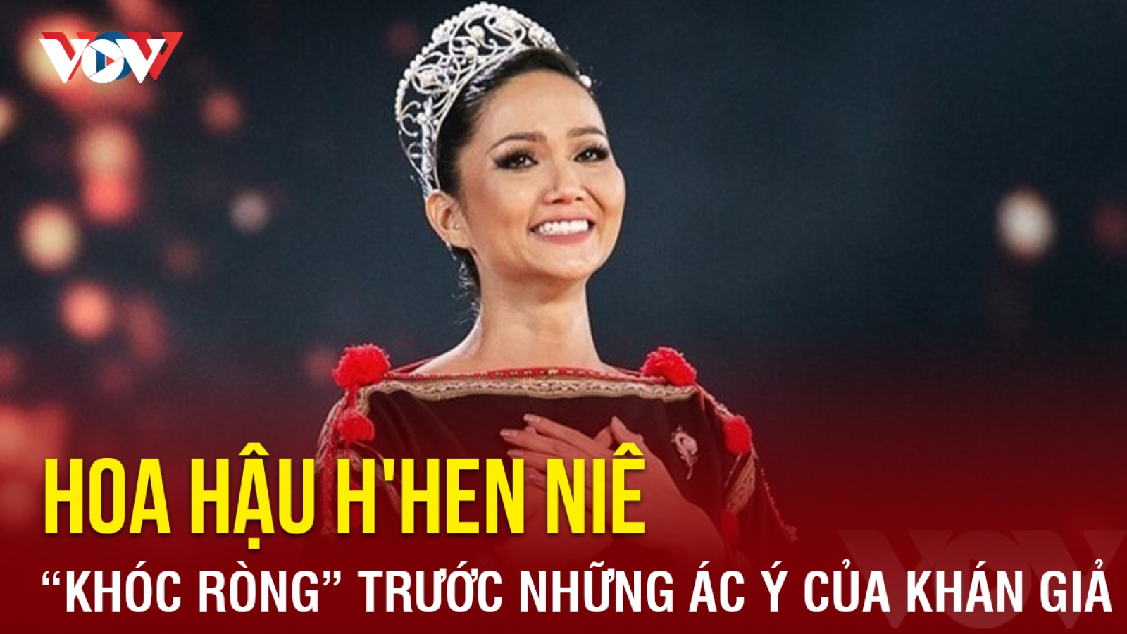 Chuyện showbiz: Hoa hậu H'Hen Niê "khóc ròng" trước những ác ý của khán giả