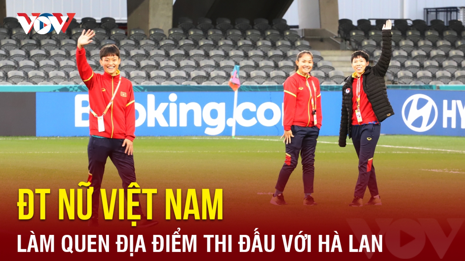 ĐT nữ Việt Nam làm quen sân đấu, tập luyện buổi cuối trước trận gặp Hà Lan