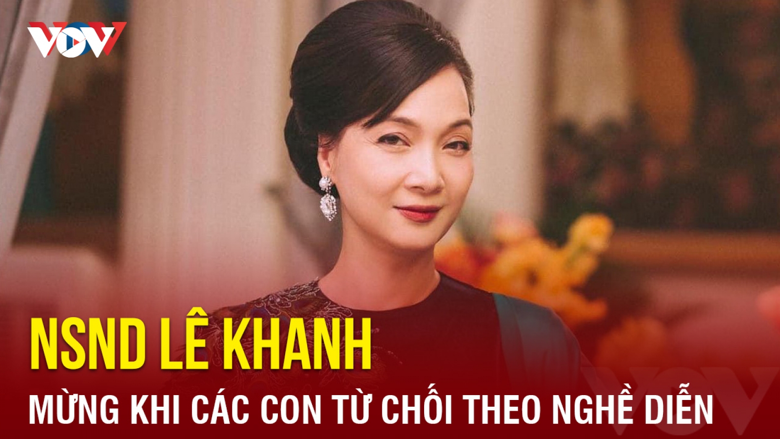 Chuyện showbiz: NSND Lê Khanh mừng khi các con từ chối theo nghề diễn