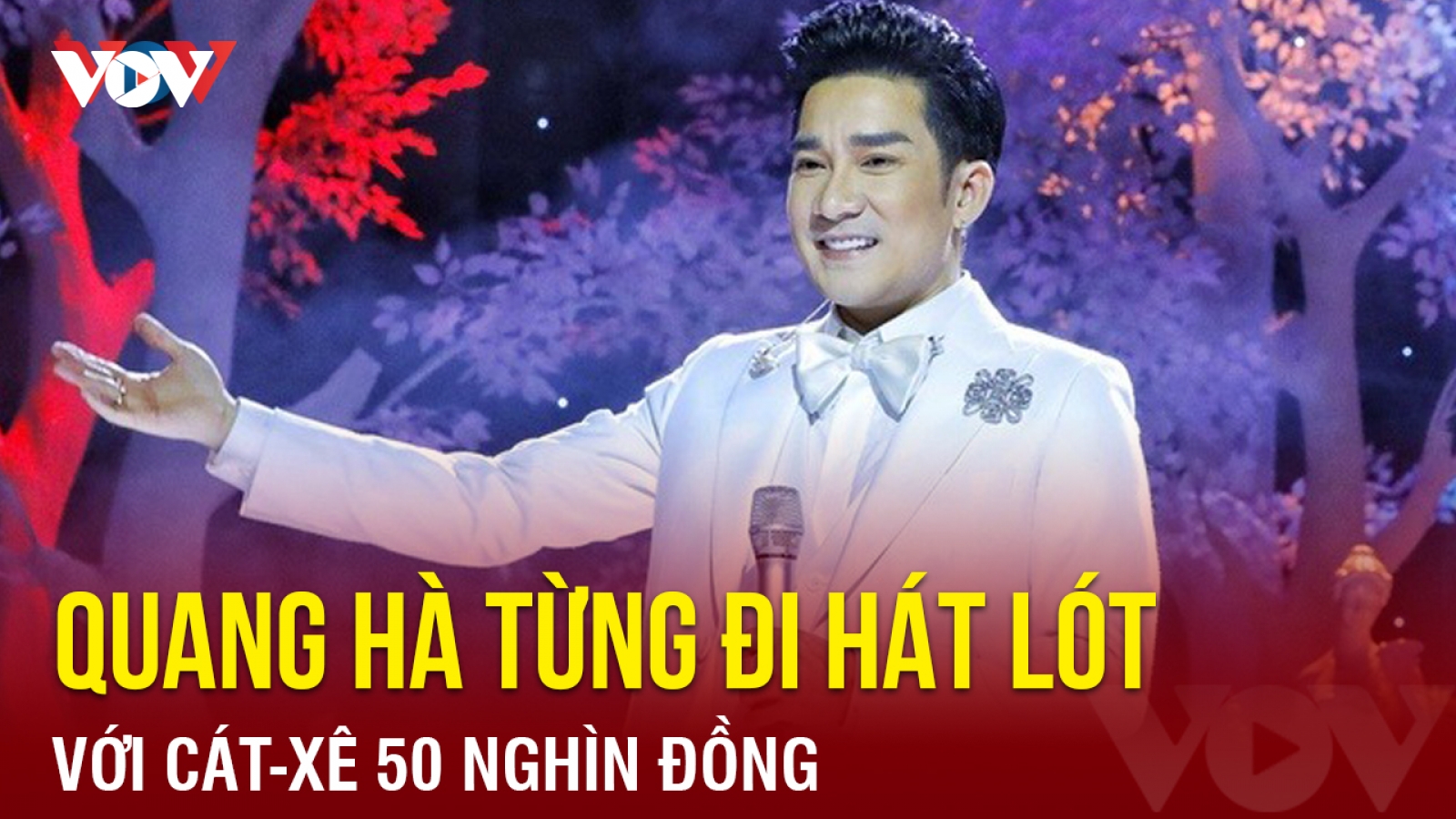 Chuyện showbiz: Quang Hà từng đi hát lót với cát-xê 50.000 đồng