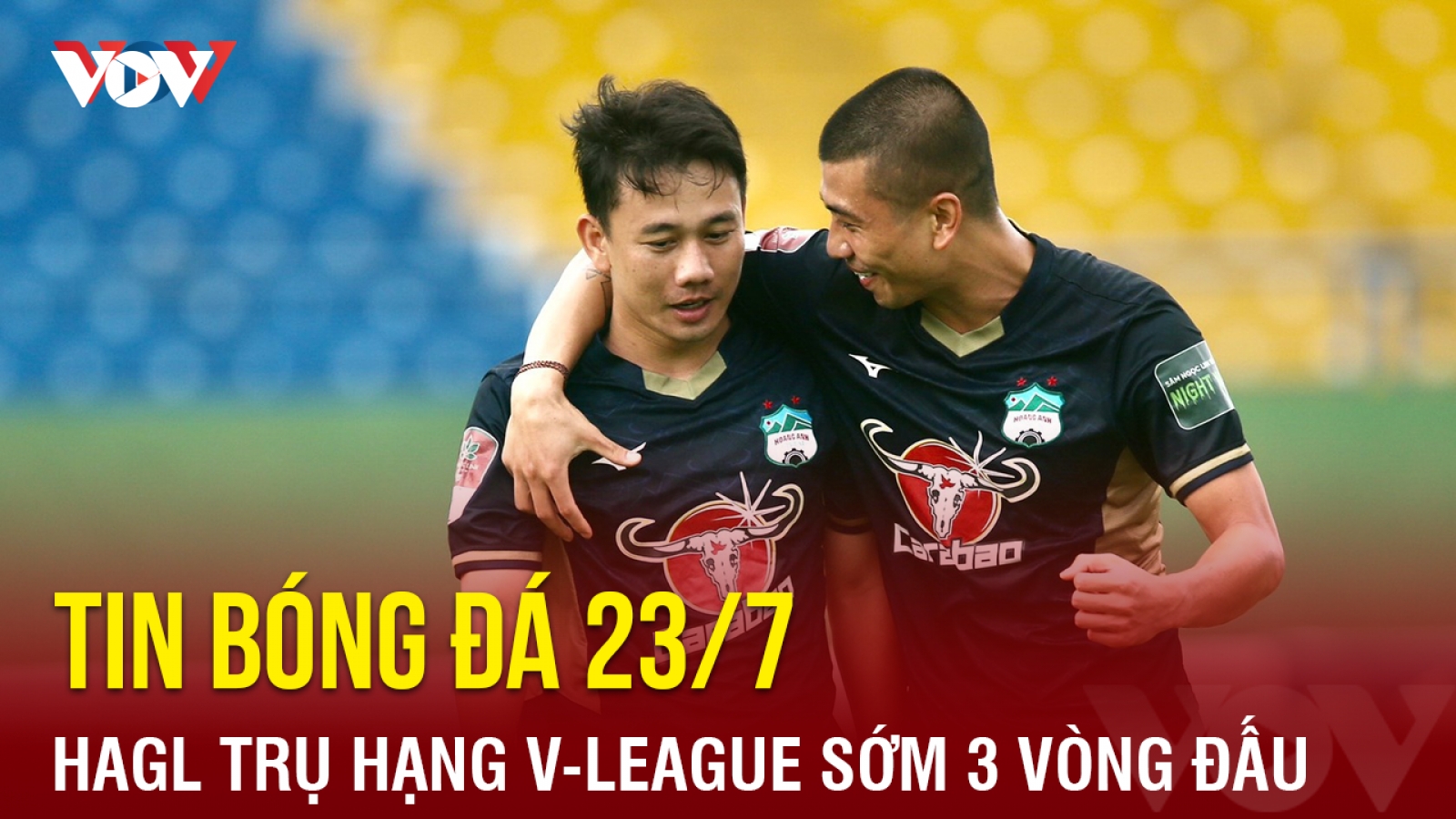 Tin bóng đá hôm nay 23/7: HAGL trụ hạng V-League 2023 sớm 3 vòng đấu