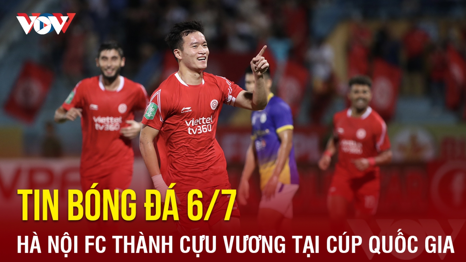 Tin bóng đá 6/7: Hà Nội FC thành cựu vương tại Cúp Quốc gia