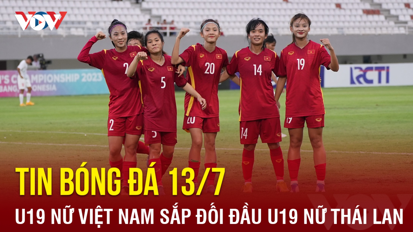 Tin bóng đá hôm nay 13/7: U19 nữ Việt Nam gặp U19 nữ Thái Lan ở chung kết U19 nữ ĐNÁ