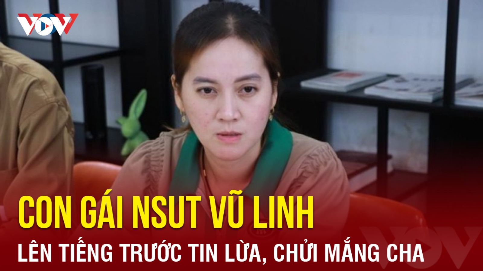 Chuyện showbiz: Con gái NSƯT Vũ Linh lên tiếng trước tin lừa tiền, chửi mắng cha