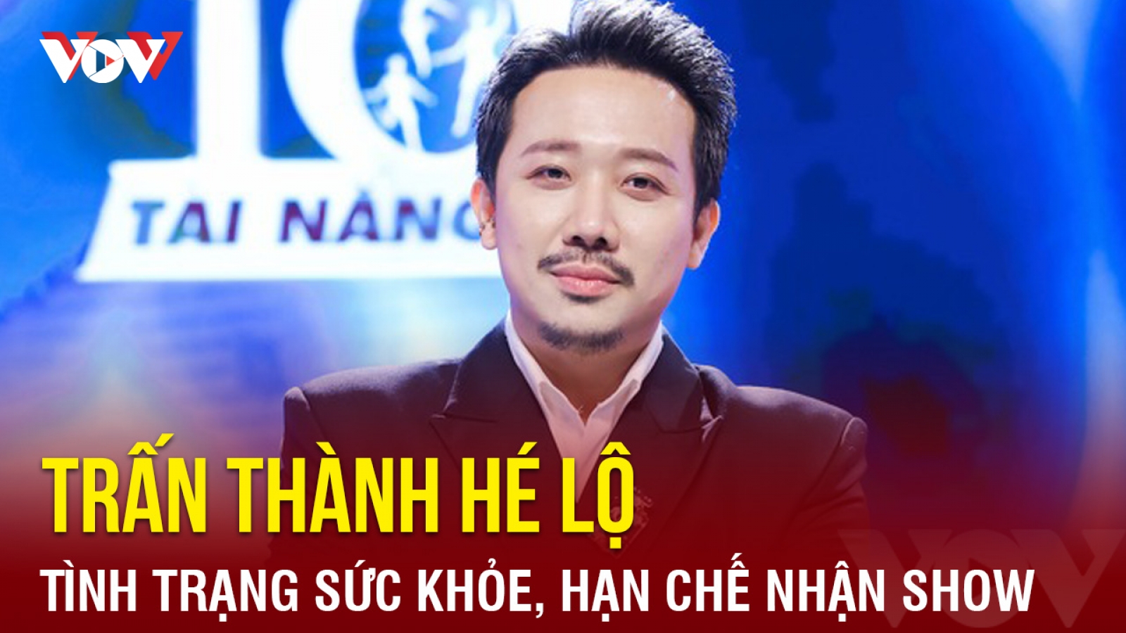Chuyện showbiz: Trấn Thành hé lộ tình trạng sức khỏe, hạn chế nhận show