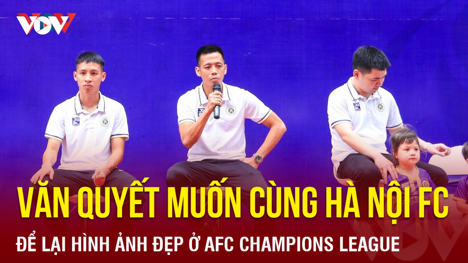 Văn Quyết muốn cùng Hà Nội FC để lại hình ảnh đẹp ở AFC Champions League