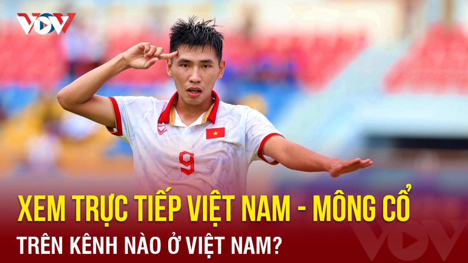 Xem trực tiếp Olympic Việt Nam vs Olympic Mông Cổ ở kênh nào?