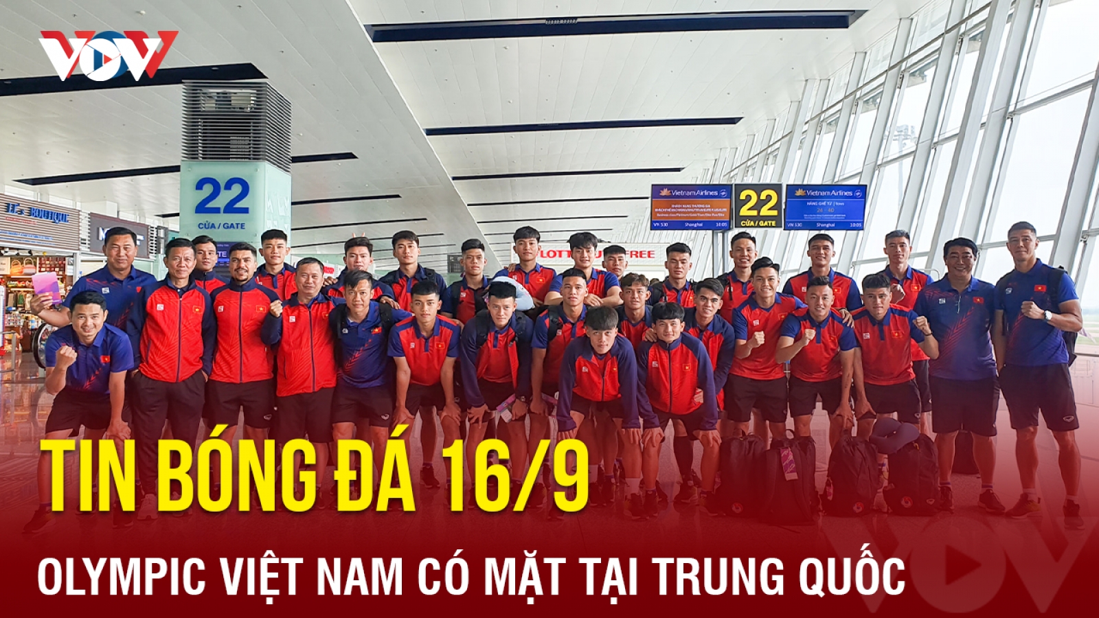 Tin bóng đá 16/9: Olympic Việt Nam có mặt tại Trung Quốc, sẵn sàng dự ASIAD 19