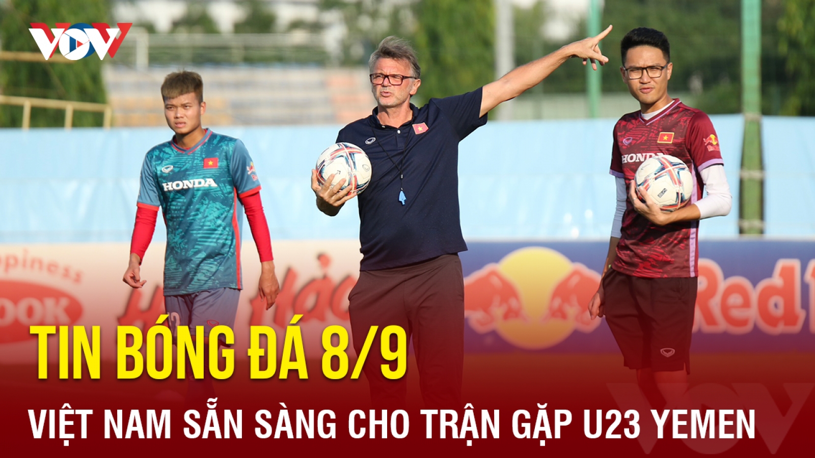 Tin bóng đá 8/9: U23 Việt Nam chuẩn bị sẵn sàng cho trận gặp U23 Yemen