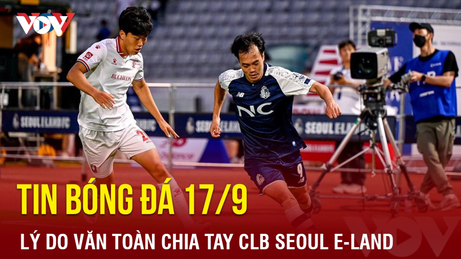 Tin bóng đá 17/9: Văn Toàn tiết lộ lý do rời Seoul E-Land