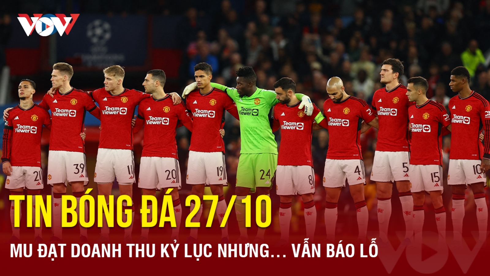 Tin bóng đá ngày 27/10: MU đạt doanh thu kỷ lục nhưng… vẫn báo lỗ