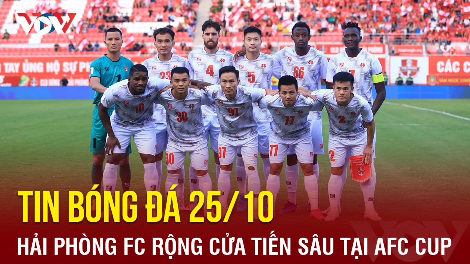Tin bóng đá 25/10: Hải Phòng FC rộng cửa tiến sâu tại AFC Cup