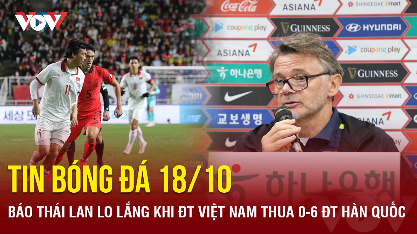 Tin bóng đá 18/10: Báo Thái Lan lo lắng khi ĐT Việt Nam thua ĐT Hàn Quốc 0-6