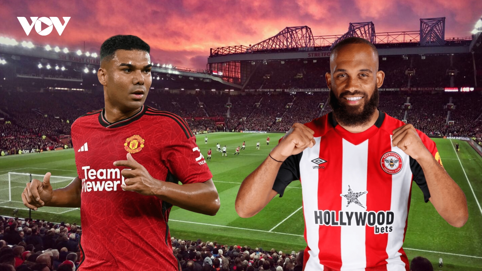 Dự đoán tỷ số, đội hình xuất phát trận MU - Brentford