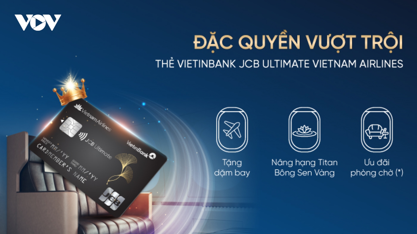 Trải nghiệm đặc quyền thượng lưu cùng VietinBank JCB Ultimate Vietnam Airlines