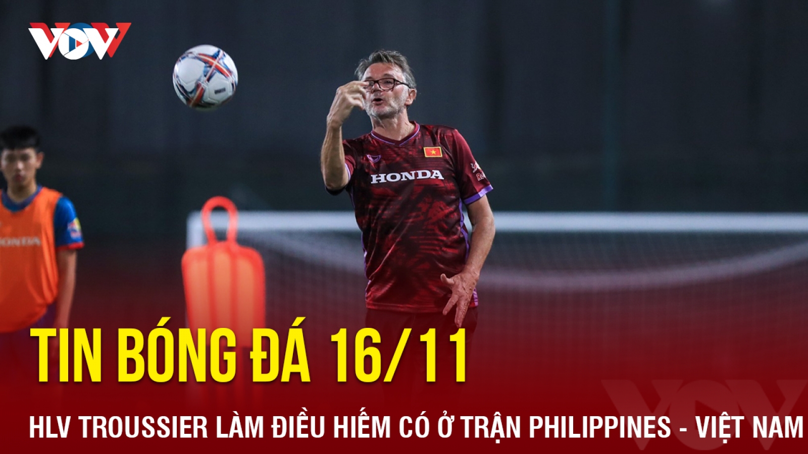 Tin bóng đá 16/11: HLV Troussier làm điều hiếm có ở trận Philippines - Việt Nam
